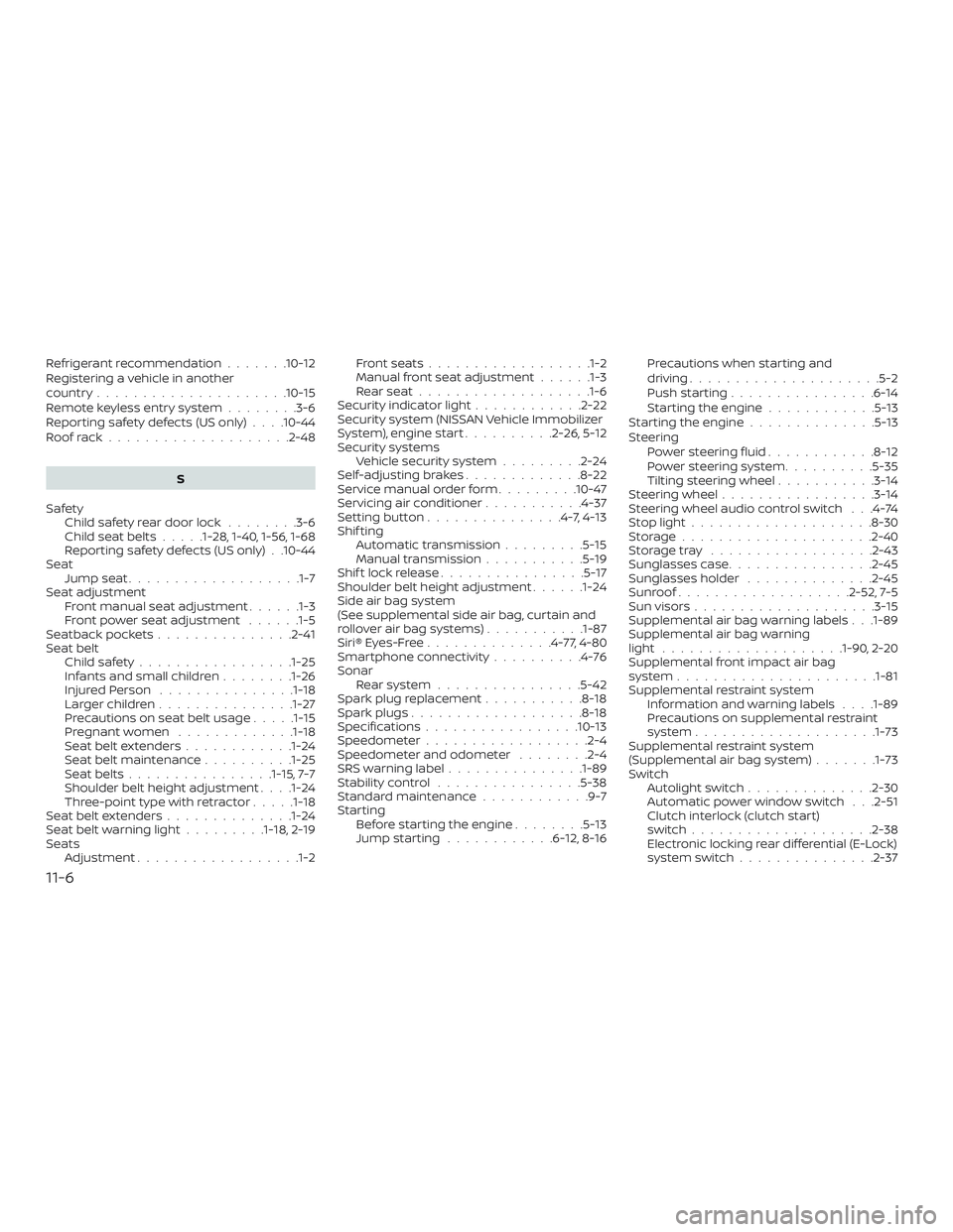 NISSAN FRONTIER 2019 Owner´s Manual Refrigerant recommendation.......10-12
Registering a vehicle in another
country .....................10-15
Remote keyless entry system ........3-6
Reporting safety defects (US only) . . . .10-44
Roofr NISSAN FRONTIER 2019 Owner´s Manual Refrigerant recommendation.......10-12
Registering a vehicle in another
country .....................10-15
Remote keyless entry system ........3-6
Reporting safety defects (US only) . . . .10-44
Roofr