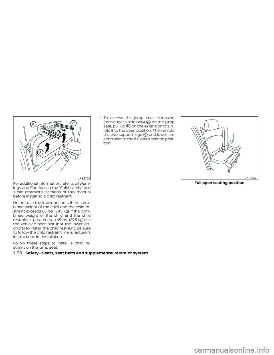 NISSAN FRONTIER 2019 Owner´s Manual For additional information, refer to all Warn-
ings and Cautions in the “Child safety” and
“Child restraints” sections of this manual
before installing a child restraint.
Do not use the lower NISSAN FRONTIER 2019 Owner´s Manual For additional information, refer to all Warn-
ings and Cautions in the “Child safety” and
“Child restraints” sections of this manual
before installing a child restraint.
Do not use the lower