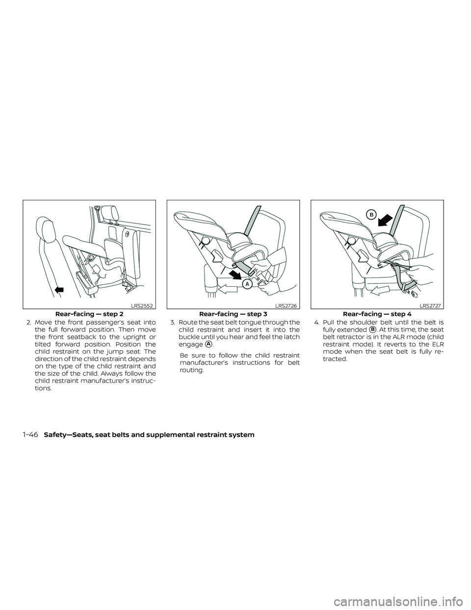 NISSAN FRONTIER 2019  Owner´s Manual 2. Move the front passenger’s seat intothe full forward position. Then move
the front seatback to the upright or
tilted forward position. Position the
child restraint on the jump seat. The
direction