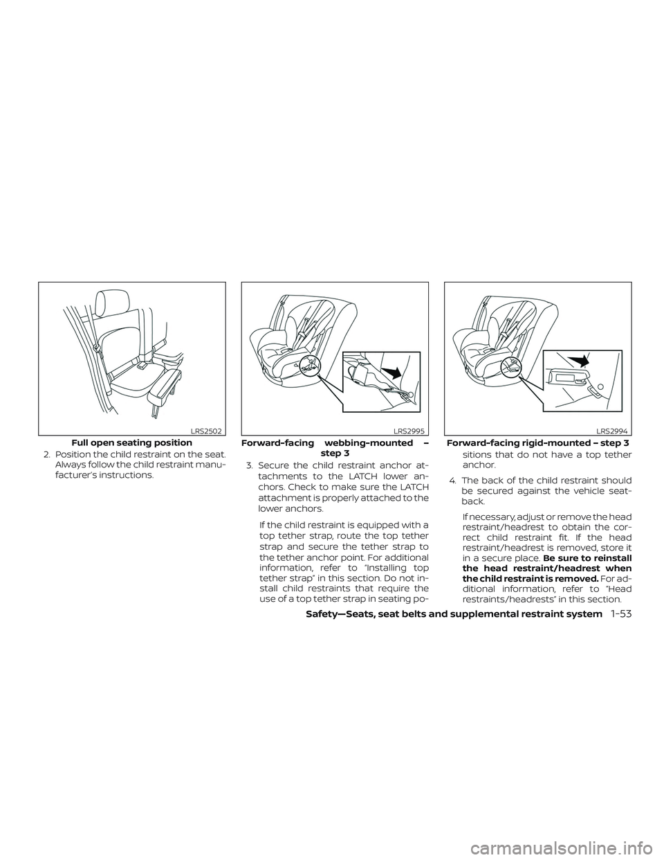 NISSAN FRONTIER 2019 Owner´s Manual 2. Position the child restraint on the seat.Always follow the child restraint manu-
facturer’s instructions. 3. Secure the child restraint anchor at-
tachments to the LATCH lower an-
chors. Check to NISSAN FRONTIER 2019 Owner´s Manual 2. Position the child restraint on the seat.Always follow the child restraint manu-
facturer’s instructions. 3. Secure the child restraint anchor at-
tachments to the LATCH lower an-
chors. Check to