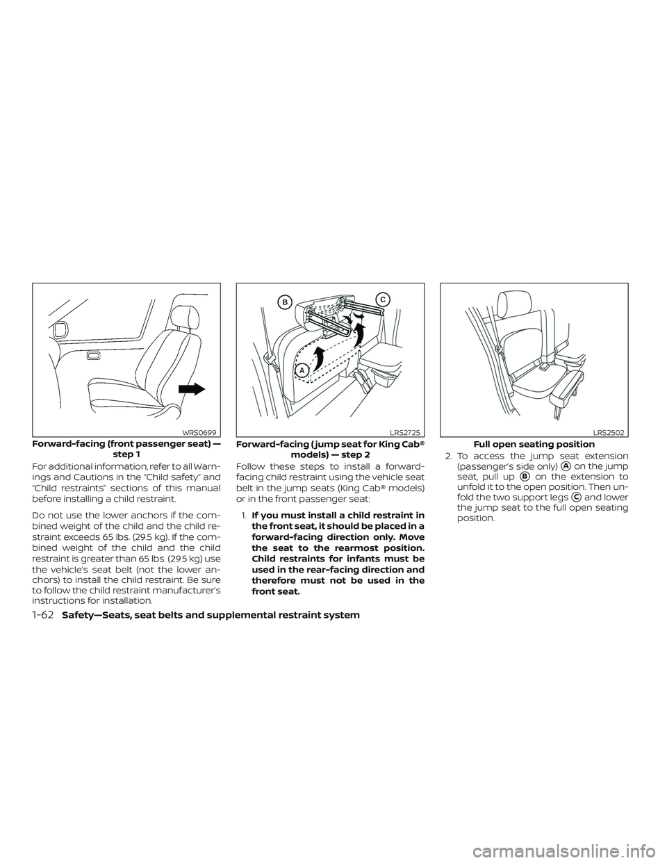 NISSAN FRONTIER 2019 Owner´s Manual For additional information, refer to all Warn-
ings and Cautions in the “Child safety” and
“Child restraints” sections of this manual
before installing a child restraint.
Do not use the lower NISSAN FRONTIER 2019 Owner´s Manual For additional information, refer to all Warn-
ings and Cautions in the “Child safety” and
“Child restraints” sections of this manual
before installing a child restraint.
Do not use the lower