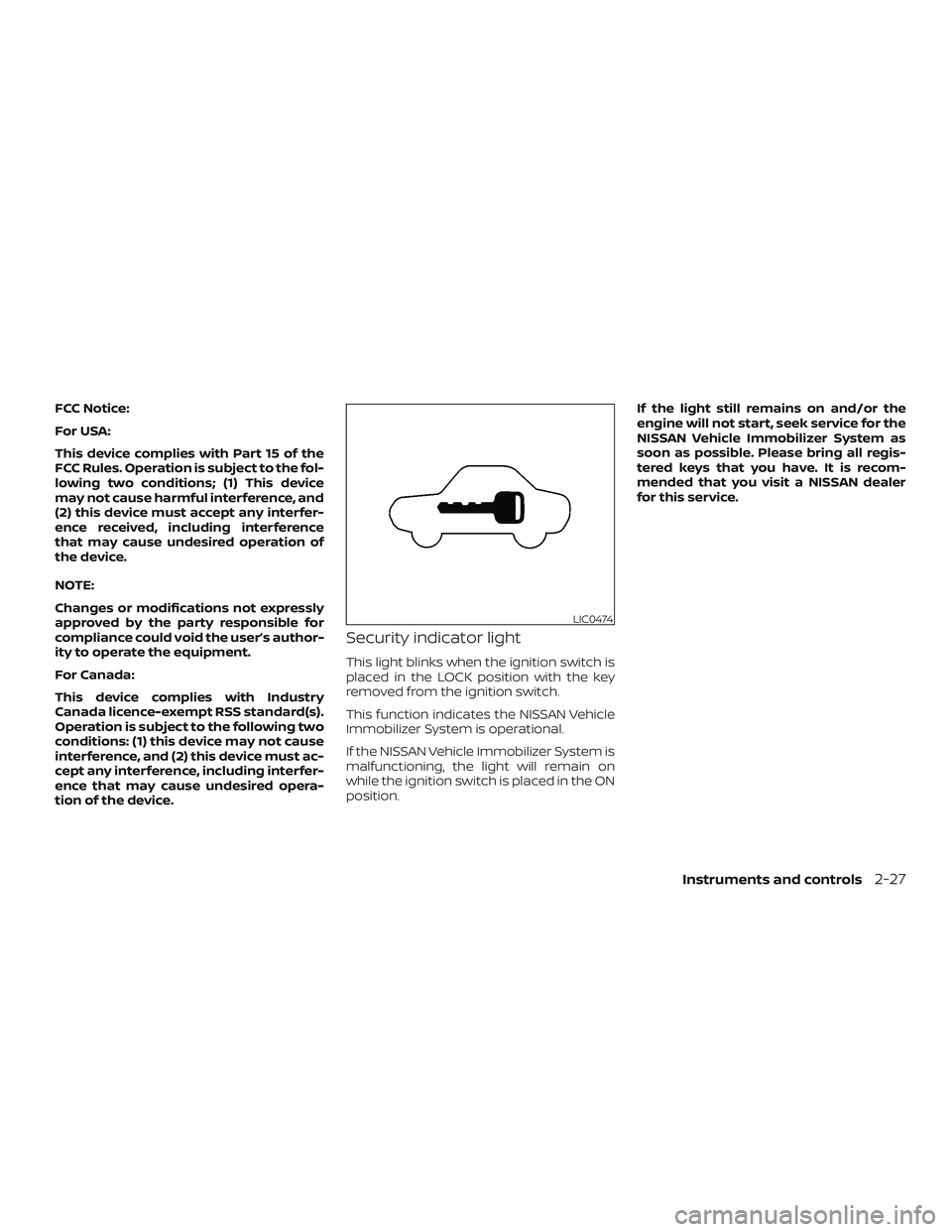 NISSAN FRONTIER 2018  Owner´s Manual FCC Notice:
For USA:
This device complies with Part 15 of the
FCC Rules. Operation is subject to the fol-
lowing two conditions; (1) This device
may not cause harmful interference, and
(2) this device