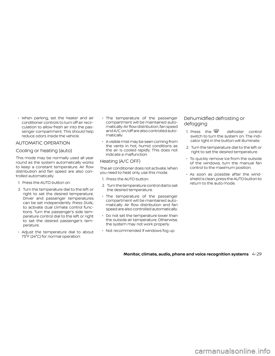 NISSAN FRONTIER 2018 Owner´s Manual ∙ When parking, set the heater and airconditioner controls to turn off air recir-
culation to allow fresh air into the pas-
senger compartment. This should help
reduce odors inside the vehicle.
AUTO NISSAN FRONTIER 2018 Owner´s Manual ∙ When parking, set the heater and airconditioner controls to turn off air recir-
culation to allow fresh air into the pas-
senger compartment. This should help
reduce odors inside the vehicle.
AUTO