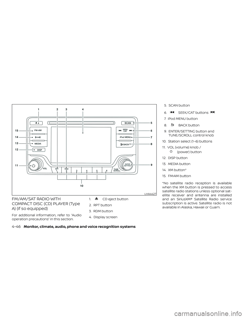 NISSAN FRONTIER 2018 Owner´s Manual FM/AM/SAT RADIO WITH
COMPACT DISC (CD) PLAYER (Type
A) (if so equipped)
For additional information, refer to “Audio
operation precautions” in this section.1.
CD eject button
2. RPT button
3. RDM b NISSAN FRONTIER 2018 Owner´s Manual FM/AM/SAT RADIO WITH
COMPACT DISC (CD) PLAYER (Type
A) (if so equipped)
For additional information, refer to “Audio
operation precautions” in this section.1.
CD eject button
2. RPT button
3. RDM b