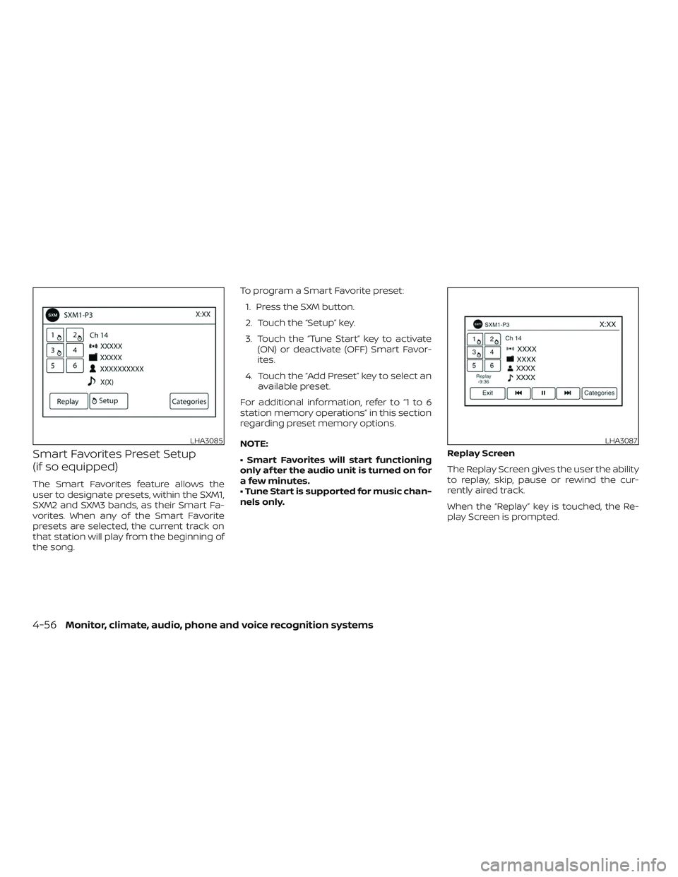 NISSAN FRONTIER 2018 Owner´s Manual Smart Favorites Preset Setup
(if so equipped)
The Smart Favorites feature allows the
user to designate presets, within the SXM1,
SXM2 and SXM3 bands, as their Smart Fa-
vorites. When any of the Smart NISSAN FRONTIER 2018 Owner´s Manual Smart Favorites Preset Setup
(if so equipped)
The Smart Favorites feature allows the
user to designate presets, within the SXM1,
SXM2 and SXM3 bands, as their Smart Fa-
vorites. When any of the Smart