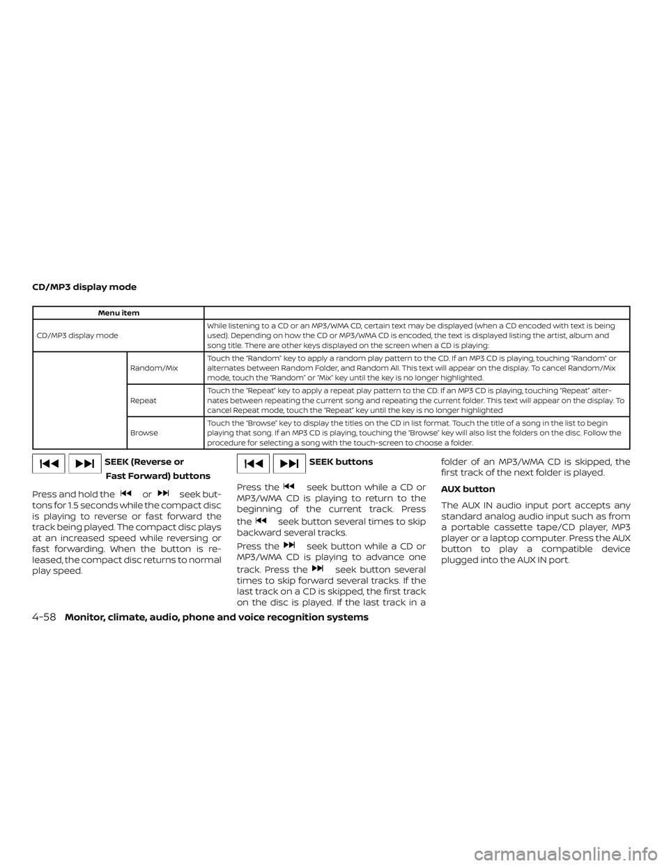 NISSAN FRONTIER 2018 Owner´s Manual CD/MP3 display mode
Menu item
CD/MP3 display mode While listening to a CD or an MP3/WMA CD, certain text may be displayed (when a CD encoded with text is being
used). Depending on how the CD or MP3/WM NISSAN FRONTIER 2018 Owner´s Manual CD/MP3 display mode
Menu item
CD/MP3 display mode While listening to a CD or an MP3/WMA CD, certain text may be displayed (when a CD encoded with text is being
used). Depending on how the CD or MP3/WM