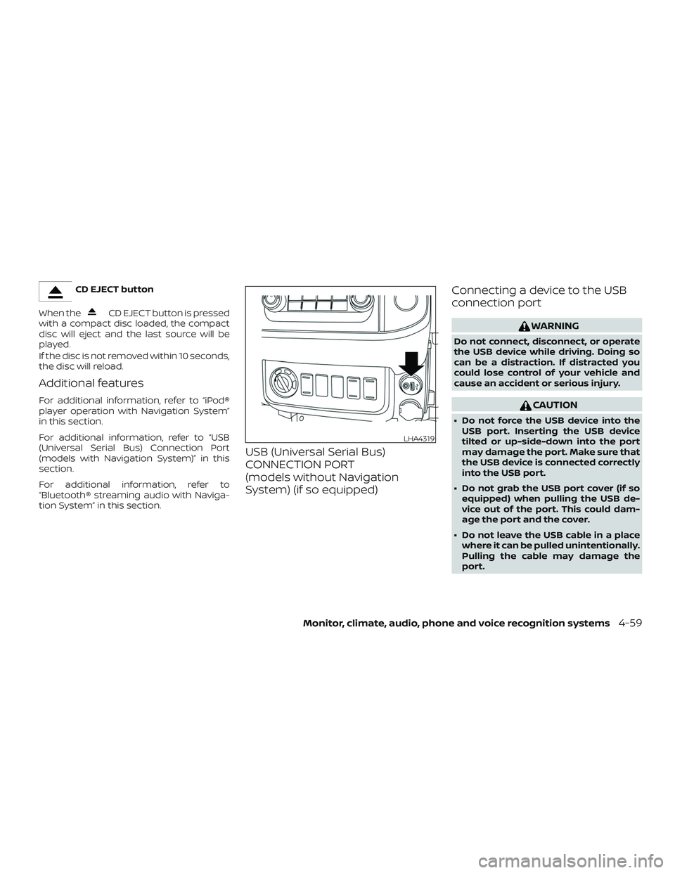 NISSAN FRONTIER 2018 Owner´s Manual CD EJECT button
When the
CD EJECT button is pressed
with a compact disc loaded, the compact
disc will eject and the last source will be
played.
If the disc is not removed within 10 seconds,
the disc w NISSAN FRONTIER 2018 Owner´s Manual CD EJECT button
When the
CD EJECT button is pressed
with a compact disc loaded, the compact
disc will eject and the last source will be
played.
If the disc is not removed within 10 seconds,
the disc w