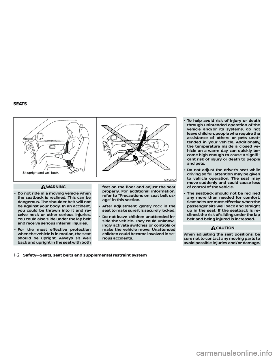 NISSAN FRONTIER 2018 Owner´s Manual WARNING
∙ Do not ride in a moving vehicle whenthe seatback is reclined. This can be
dangerous. The shoulder belt will not
be against your body. In an accident,
you could be thrown into it and re-
ce NISSAN FRONTIER 2018 Owner´s Manual WARNING
∙ Do not ride in a moving vehicle whenthe seatback is reclined. This can be
dangerous. The shoulder belt will not
be against your body. In an accident,
you could be thrown into it and re-
ce