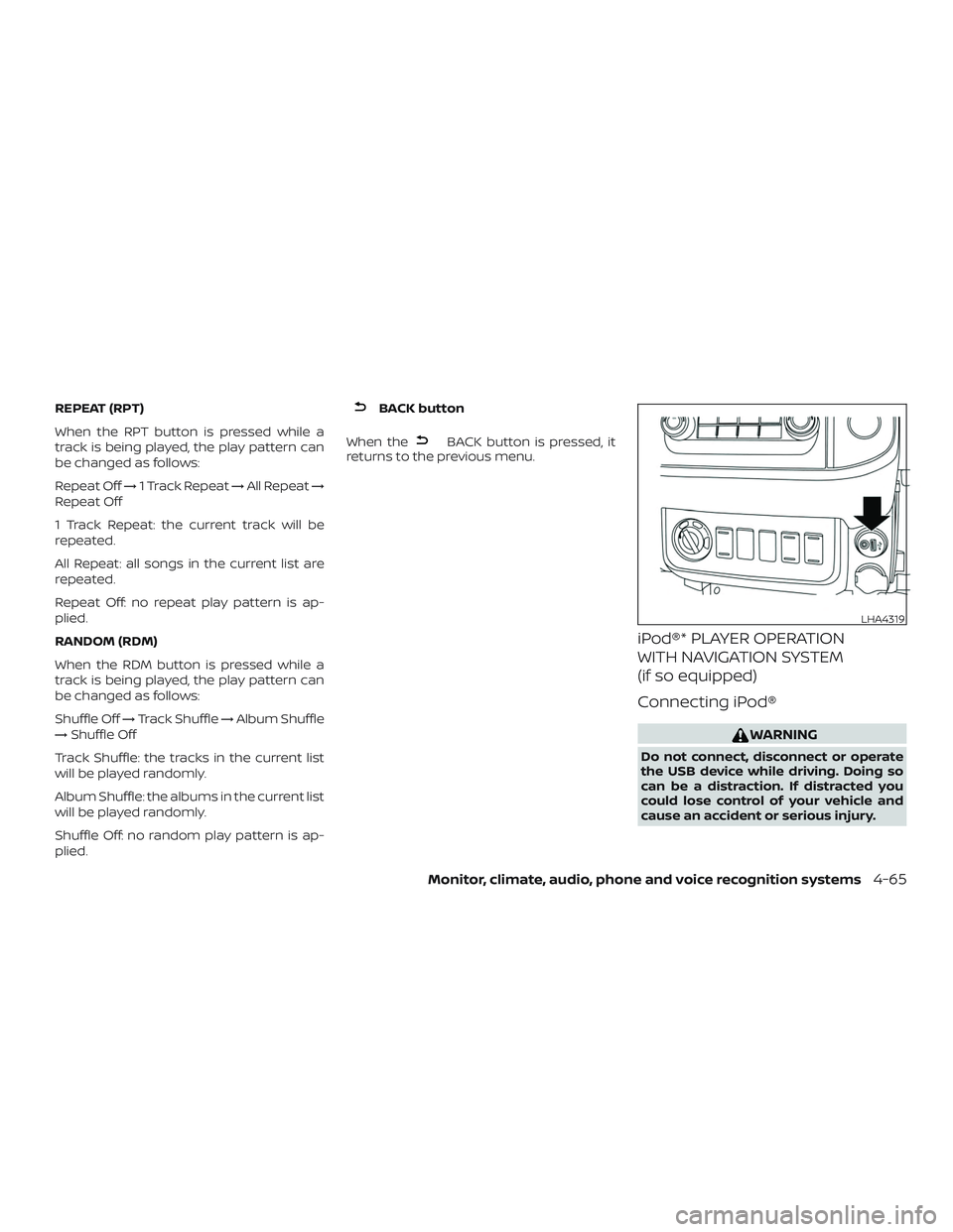 NISSAN FRONTIER 2018 Owner´s Manual REPEAT (RPT)
When the RPT button is pressed while a
track is being played, the play pattern can
be changed as follows:
Repeat Off→1 Track Repeat →All Repeat →
Repeat Off
1 Track Repeat: the curr NISSAN FRONTIER 2018 Owner´s Manual REPEAT (RPT)
When the RPT button is pressed while a
track is being played, the play pattern can
be changed as follows:
Repeat Off→1 Track Repeat →All Repeat →
Repeat Off
1 Track Repeat: the curr