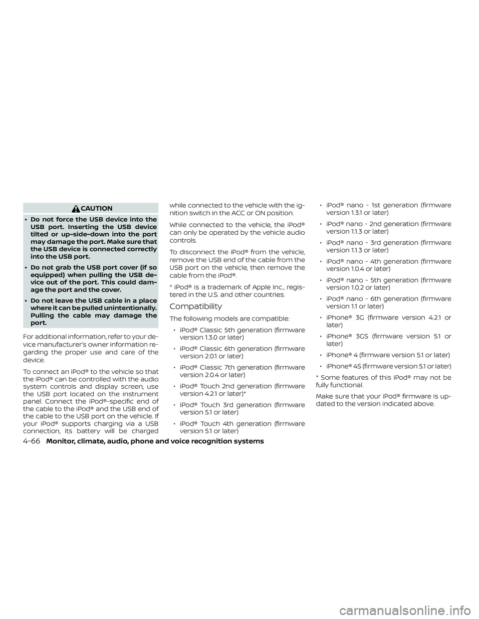 NISSAN FRONTIER 2018 Owner´s Manual CAUTION
∙ Do not force the USB device into theUSB port. Inserting the USB device
tilted or up-side-down into the port
may damage the port. Make sure that
the USB device is connected correctly
into t NISSAN FRONTIER 2018 Owner´s Manual CAUTION
∙ Do not force the USB device into theUSB port. Inserting the USB device
tilted or up-side-down into the port
may damage the port. Make sure that
the USB device is connected correctly
into t