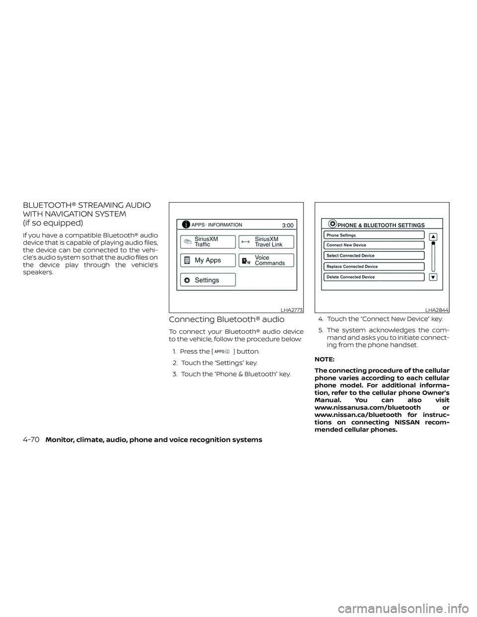 NISSAN FRONTIER 2018 Owner´s Manual BLUETOOTH® STREAMING AUDIO
WITH NAVIGATION SYSTEM
(if so equipped)
If you have a compatible Bluetooth® audio
device that is capable of playing audio files,
the device can be connected to the vehi-
c NISSAN FRONTIER 2018 Owner´s Manual BLUETOOTH® STREAMING AUDIO
WITH NAVIGATION SYSTEM
(if so equipped)
If you have a compatible Bluetooth® audio
device that is capable of playing audio files,
the device can be connected to the vehi-
c