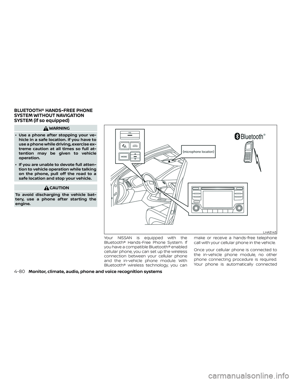 NISSAN FRONTIER 2018  Owner´s Manual WARNING
∙ Use a phone af ter stopping your ve-hicle in a safe location. If you have to
use a phone while driving, exercise ex-
treme caution at all times so full at-
tention may be given to vehicle
