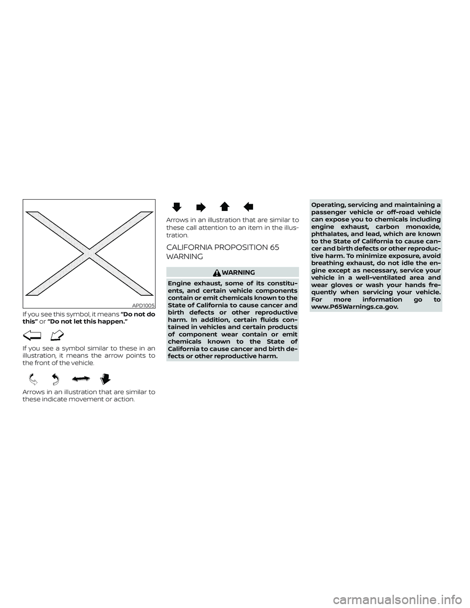 NISSAN FRONTIER 2018  Owner´s Manual If you see this symbol, it means“Do not do
this” or“Do not let this happen.”
If you see a symbol similar to these in an
illustration, it means the arrow points to
the front of the vehicle.
Arr