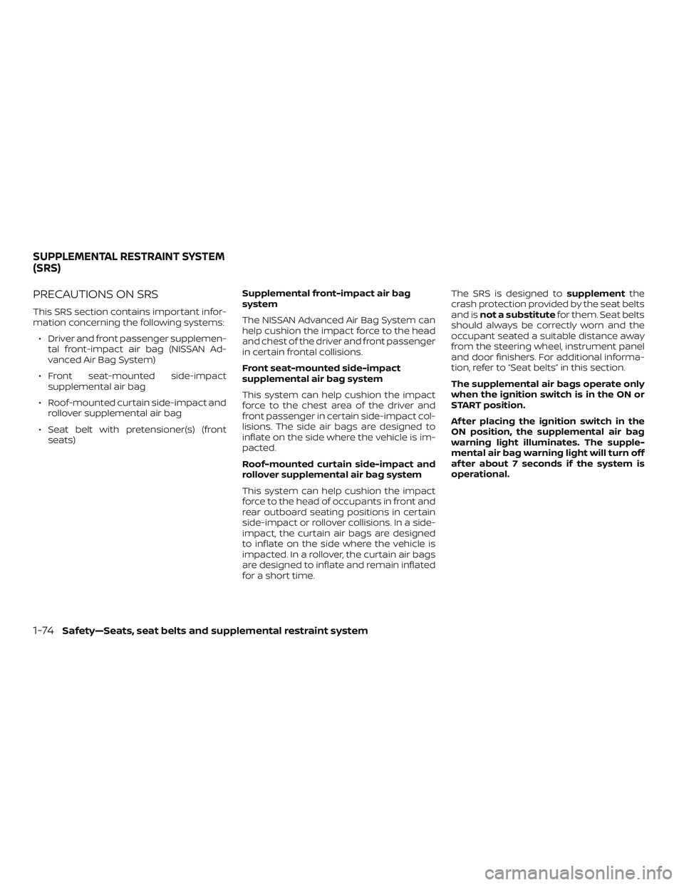 NISSAN FRONTIER 2018 Owner´s Manual PRECAUTIONS ON SRS
This SRS section contains important infor-
mation concerning the following systems:∙ Driver and front passenger supplemen- tal front-impact air bag (NISSAN Ad-
vanced Air Bag Syst NISSAN FRONTIER 2018 Owner´s Manual PRECAUTIONS ON SRS
This SRS section contains important infor-
mation concerning the following systems:∙ Driver and front passenger supplemen- tal front-impact air bag (NISSAN Ad-
vanced Air Bag Syst