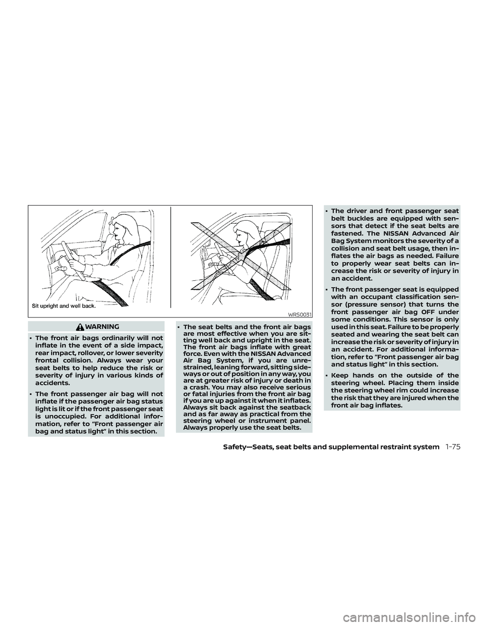NISSAN FRONTIER 2018 Owner´s Manual WARNING
∙ The front air bags ordinarily will notinflate in the event of a side impact,
rear impact, rollover, or lower severity
frontal collision. Always wear your
seat belts to help reduce the risk NISSAN FRONTIER 2018 Owner´s Manual WARNING
∙ The front air bags ordinarily will notinflate in the event of a side impact,
rear impact, rollover, or lower severity
frontal collision. Always wear your
seat belts to help reduce the risk