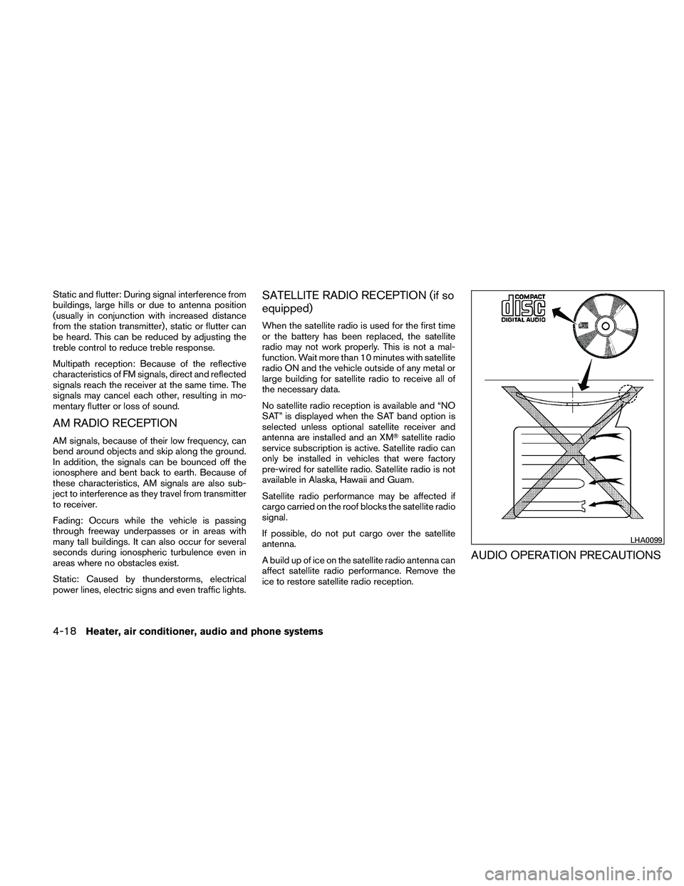 NISSAN FRONTIER 2011  Owner´s Manual Static and flutter: During signal interference from
buildings, large hills or due to antenna position
(usually in conjunction with increased distance
from the station transmitter) , static or flutter 