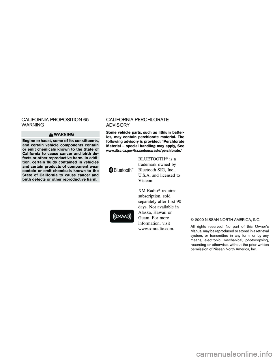 NISSAN FRONTIER 2010  Owner´s Manual CALIFORNIA PROPOSITION 65
WARNING
WARNING
Engine exhaust, some of its constituents,
and certain vehicle components contain
or emit chemicals known to the State of
California to cause cancer and birth 