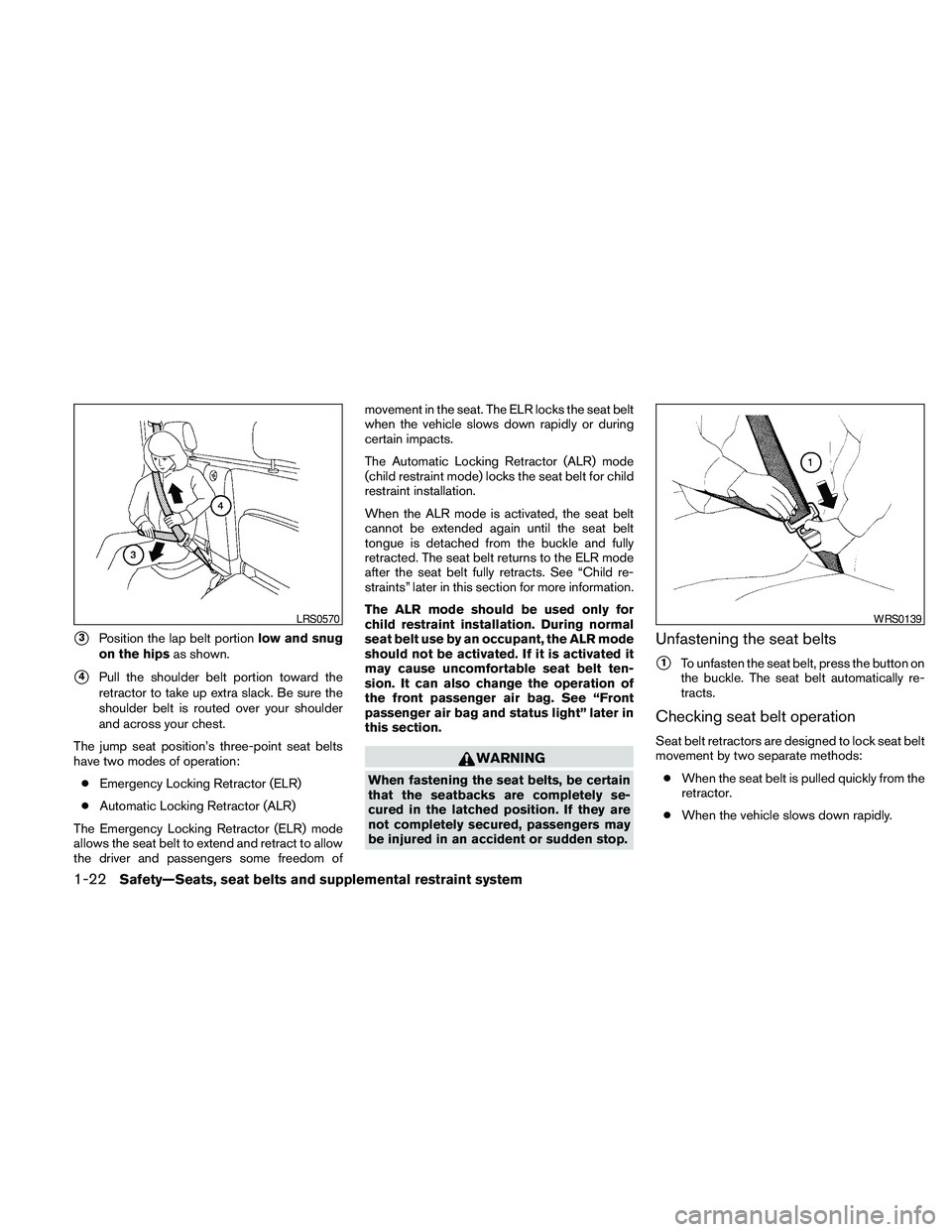 NISSAN FRONTIER 2010 Owner´s Manual s3Position the lap belt portionlow and snug
on the hipsas shown.
s4Pull the shoulder belt portion toward the
retractor to take up extra slack. Be sure the
shoulder belt is routed over your shoulder
an NISSAN FRONTIER 2010 Owner´s Manual s3Position the lap belt portionlow and snug
on the hipsas shown.
s4Pull the shoulder belt portion toward the
retractor to take up extra slack. Be sure the
shoulder belt is routed over your shoulder
an