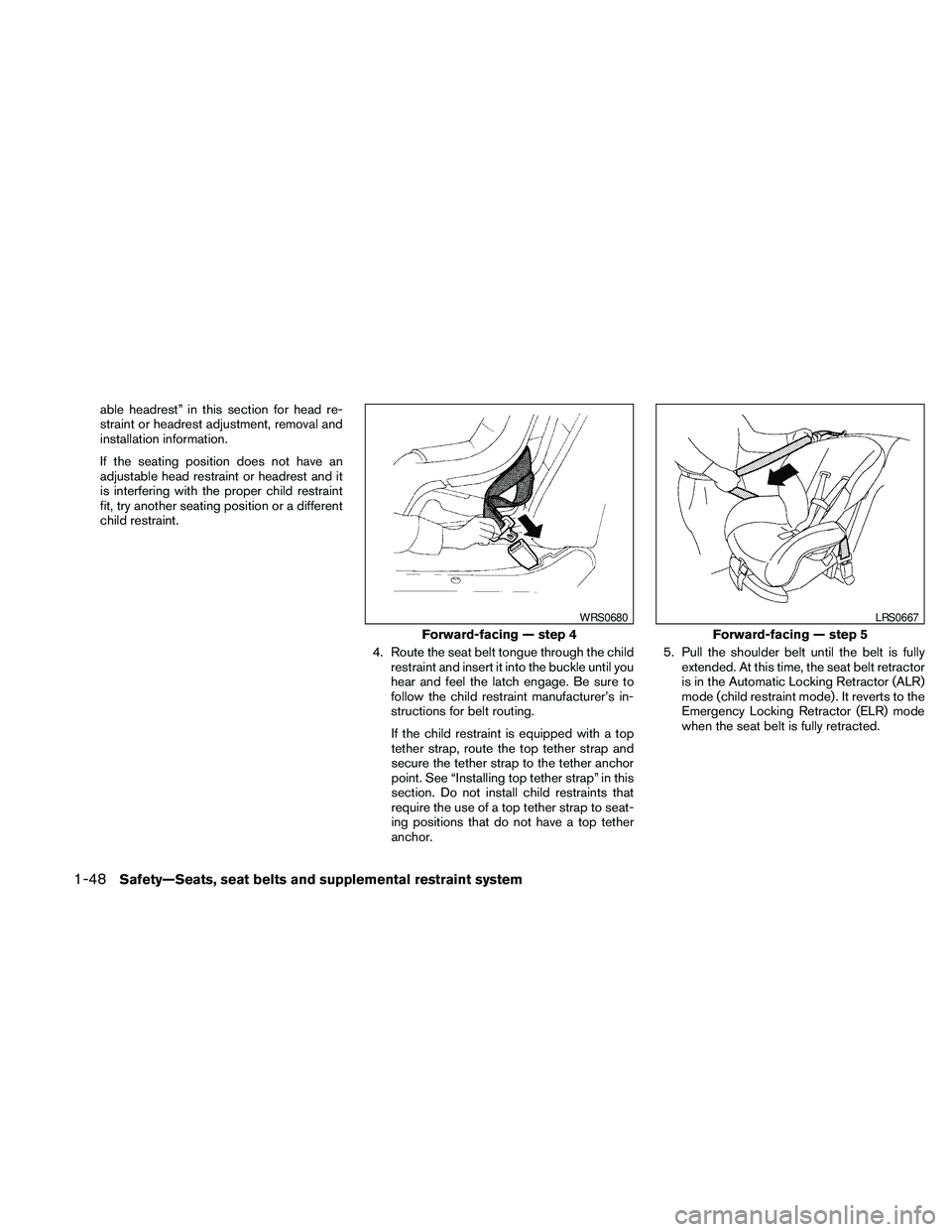 NISSAN FRONTIER 2010 Owner´s Manual able headrest” in this section for head re-
straint or headrest adjustment, removal and
installation information.
If the seating position does not have an
adjustable head restraint or headrest and i NISSAN FRONTIER 2010 Owner´s Manual able headrest” in this section for head re-
straint or headrest adjustment, removal and
installation information.
If the seating position does not have an
adjustable head restraint or headrest and i