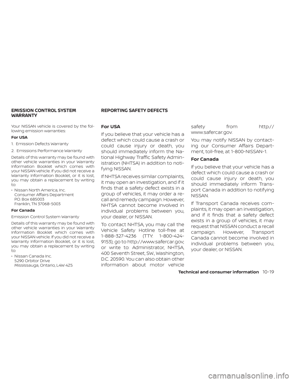 NISSAN KICKS 2020 Owner´s Manual Your NISSAN vehicle is covered by the fol-
lowing emission warranties:
For USA
1. Emission Defects Warranty
2. Emissions Performance Warranty
Details of this warranty may be found with
other vehicle w NISSAN KICKS 2020 Owner´s Manual Your NISSAN vehicle is covered by the fol-
lowing emission warranties:
For USA
1. Emission Defects Warranty
2. Emissions Performance Warranty
Details of this warranty may be found with
other vehicle w