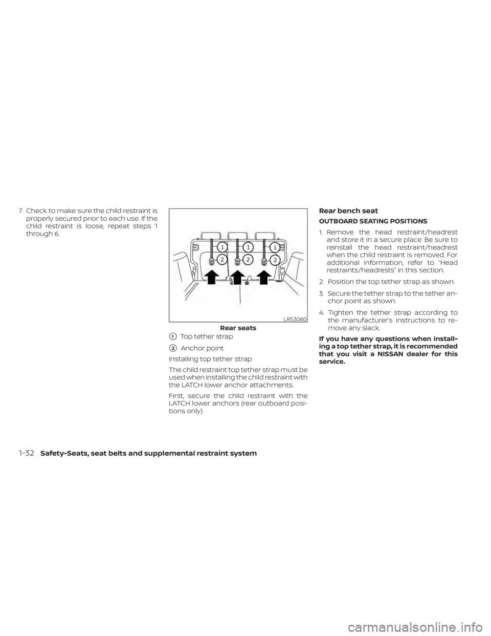 NISSAN KICKS 2020  Owner´s Manual 7. Check to make sure the child restraint isproperly secured prior to each use. If the
child restraint is loose, repeat steps 1
through 6.
1Top tether strap
2Anchor point
Installing top tether strap