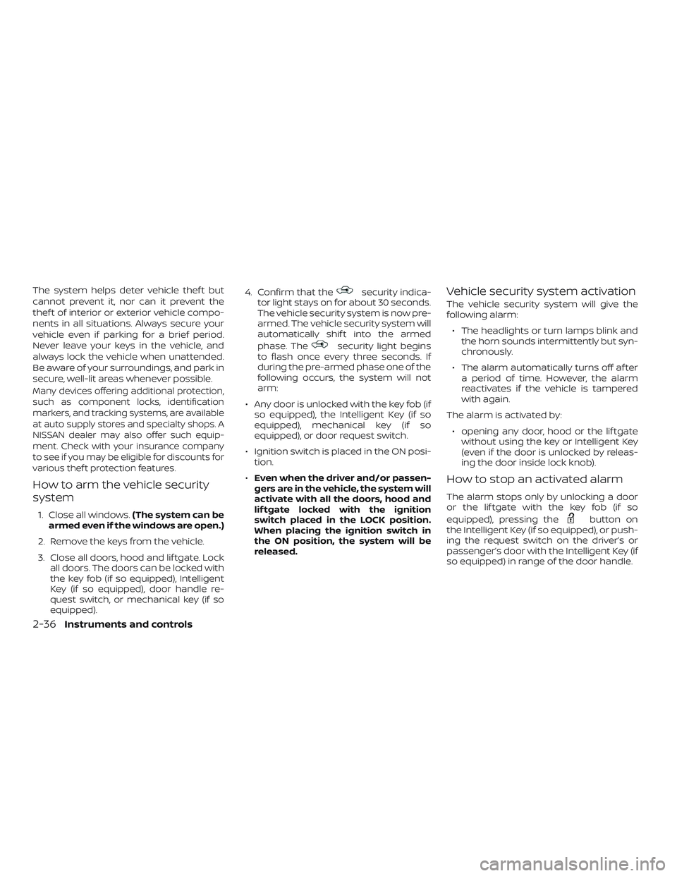 NISSAN KICKS 2019 Owner´s Manual The system helps deter vehicle thef t but
cannot prevent it, nor can it prevent the
thef t of interior or exterior vehicle compo-
nents in all situations. Always secure your
vehicle even if parking fo NISSAN KICKS 2019 Owner´s Manual The system helps deter vehicle thef t but
cannot prevent it, nor can it prevent the
thef t of interior or exterior vehicle compo-
nents in all situations. Always secure your
vehicle even if parking fo