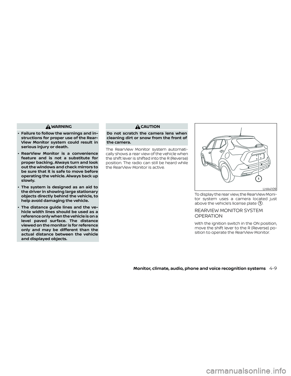 NISSAN KICKS 2019  Owner´s Manual WARNING
∙ Failure to follow the warnings and in-structions for proper use of the Rear-
View Monitor system could result in
serious injury or death.
∙ RearView Monitor is a convenience feature and 