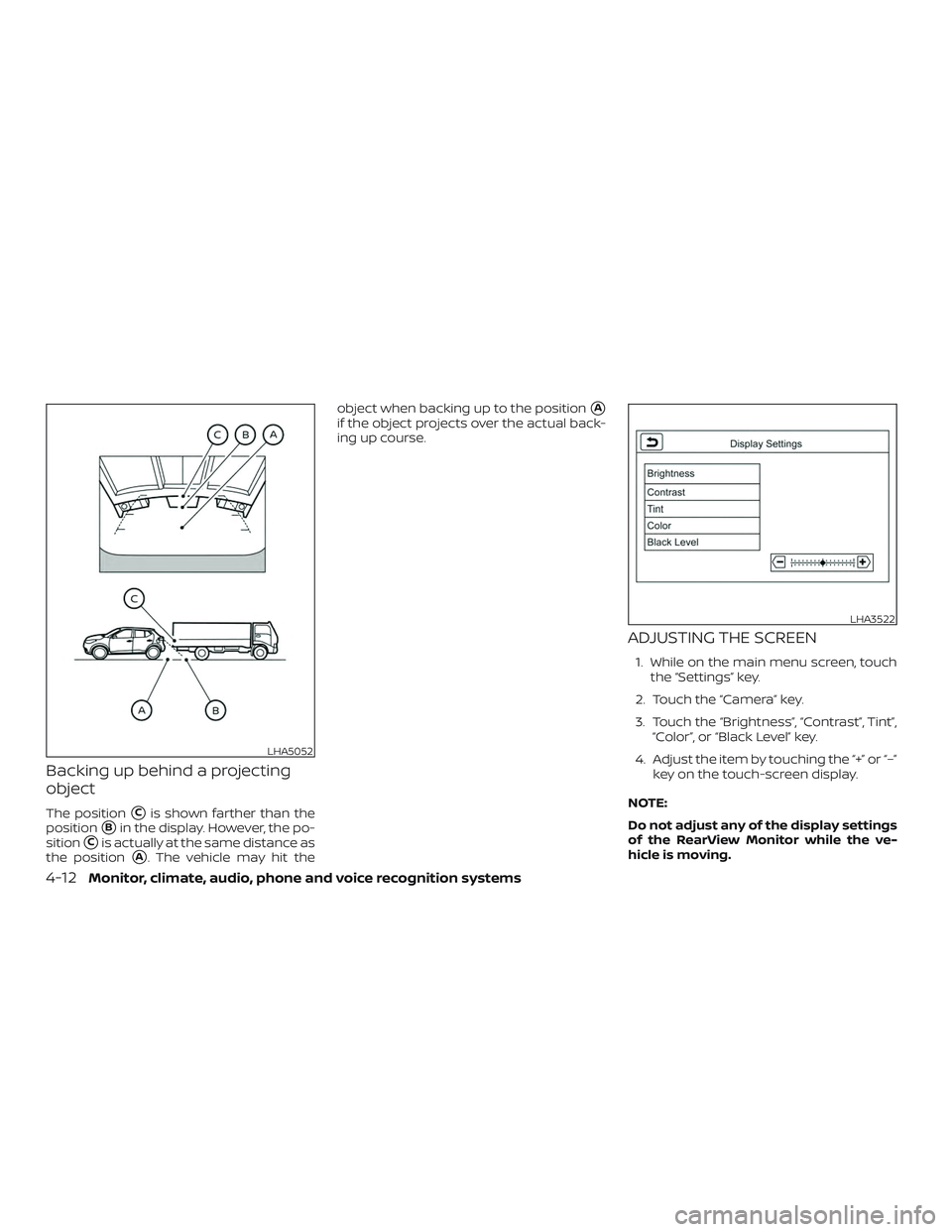 NISSAN KICKS 2019  Owner´s Manual Backing up behind a projecting
object
The positionCis shown farther than the
position
Bin the display. However, the po-
sition
Cis actually at the same distance as
the position
A. The vehicle may 