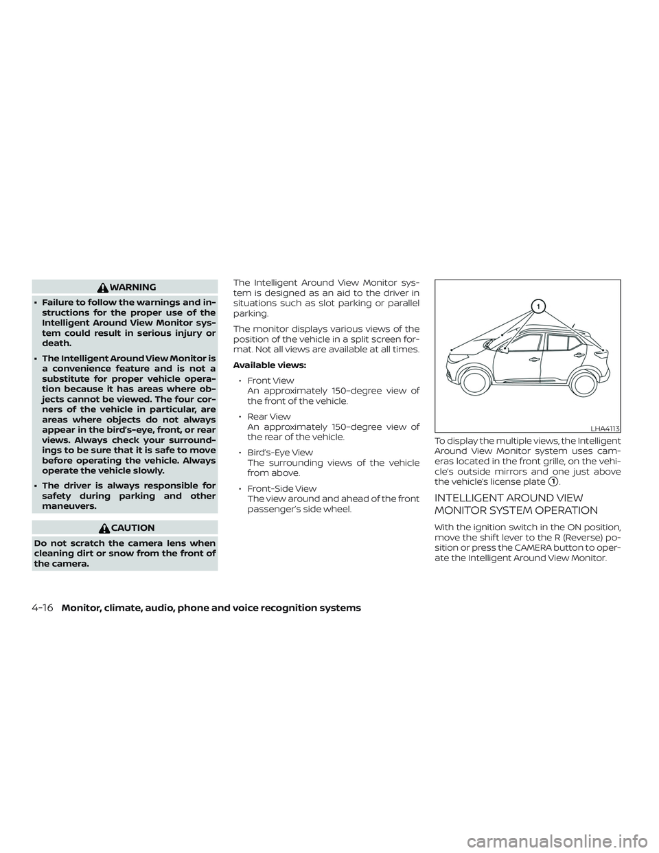 NISSAN KICKS 2019  Owner´s Manual WARNING
∙ Failure to follow the warnings and in-structions for the proper use of the
Intelligent Around View Monitor sys-
tem could result in serious injury or
death.
∙ The Intelligent Around View