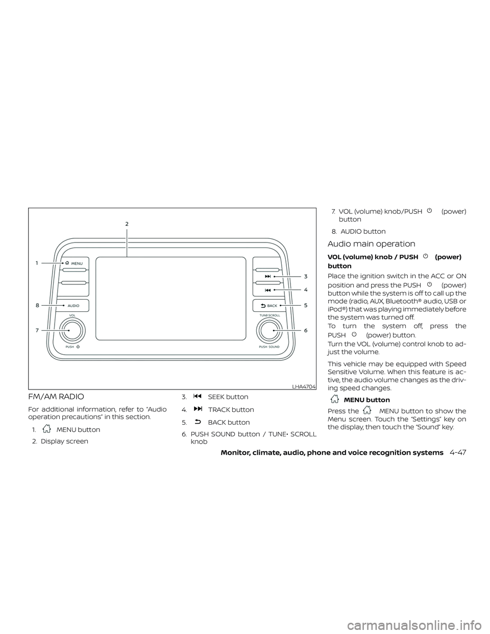 NISSAN KICKS 2019 Owner´s Manual FM/AM RADIO
For additional information, refer to “Audio
operation precautions” in this section.1.
MENU button
2. Display screen 3.
SEEK button
4.
TRACK button
5.
BACK button
6. PUSH SOUND button / NISSAN KICKS 2019 Owner´s Manual FM/AM RADIO
For additional information, refer to “Audio
operation precautions” in this section.1.
MENU button
2. Display screen 3.
SEEK button
4.
TRACK button
5.
BACK button
6. PUSH SOUND button /
