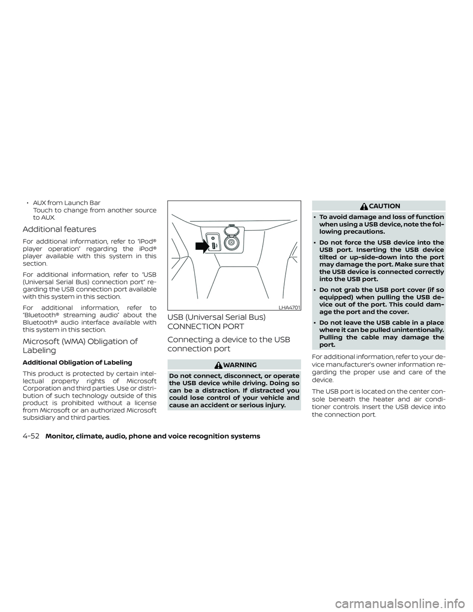 NISSAN KICKS 2019  Owner´s Manual ∙ AUX from Launch BarTouch to change from another source
to AUX.
Additional features
For additional information, refer to “iPod®
player operation” regarding the iPod®
player available with thi