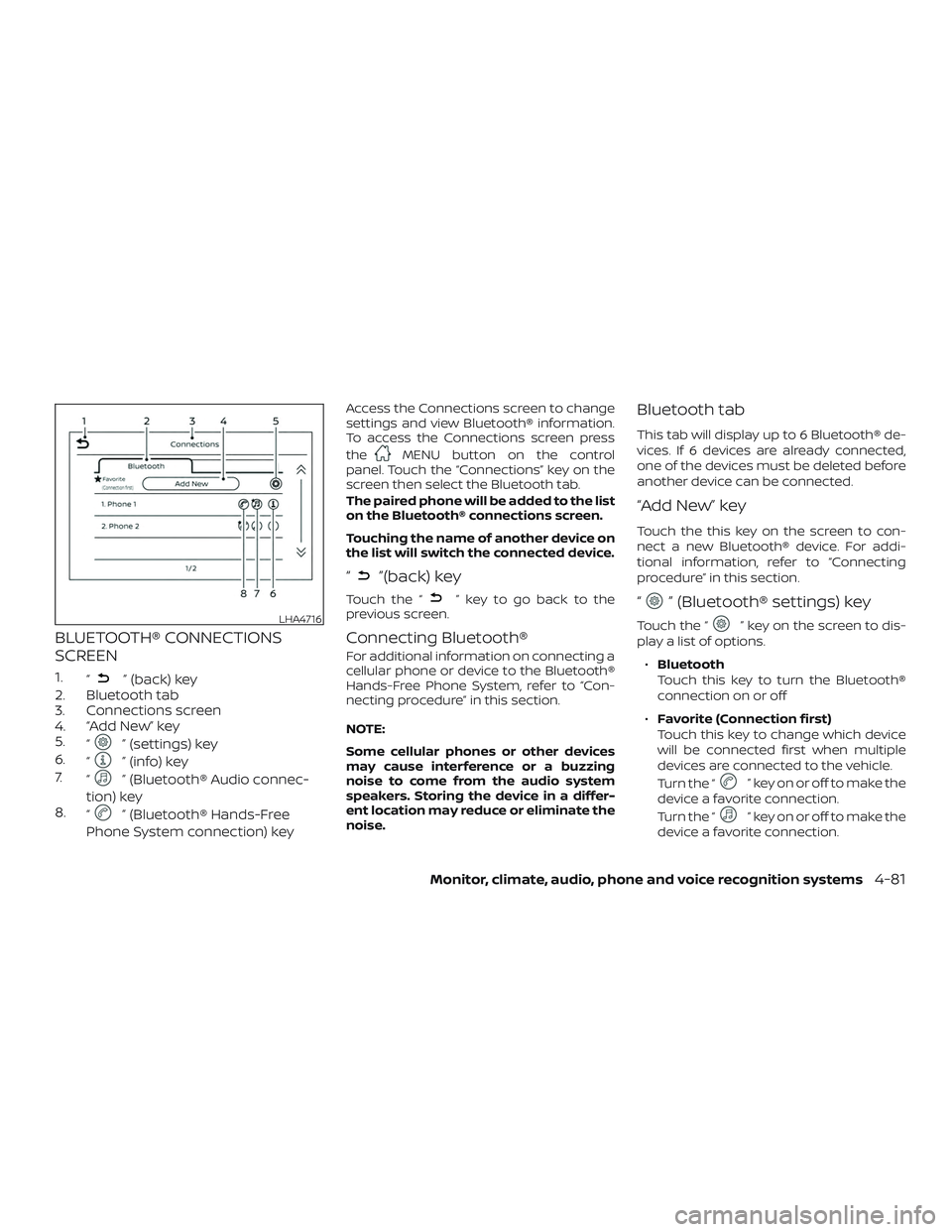 NISSAN KICKS 2019 Owner´s Manual BLUETOOTH® CONNECTIONS
SCREEN
1.“” (back) key
2. Bluetooth tab
3. Connections screen
4. “Add New” key
5. “
” (settings) key
6. “
” (info) key
7. “
” (Bluetooth® Audio connec-
tio NISSAN KICKS 2019 Owner´s Manual BLUETOOTH® CONNECTIONS
SCREEN
1.“” (back) key
2. Bluetooth tab
3. Connections screen
4. “Add New” key
5. “
” (settings) key
6. “
” (info) key
7. “
” (Bluetooth® Audio connec-
tio