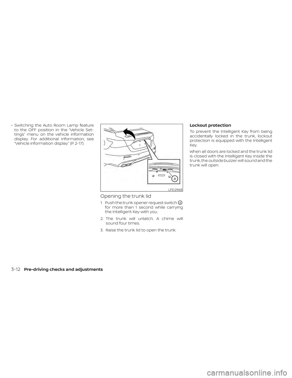 NISSAN MAXIMA 2021 Owner´s Manual • Switching the Auto Room Lamp featureto the OFF position in the “Vehicle Set-
tings” menu on the vehicle information
display. For additional information, see
“Vehicle information display” ( NISSAN MAXIMA 2021 Owner´s Manual • Switching the Auto Room Lamp featureto the OFF position in the “Vehicle Set-
tings” menu on the vehicle information
display. For additional information, see
“Vehicle information display” (
