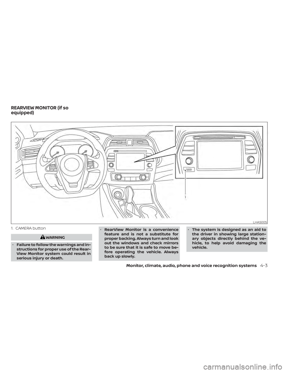NISSAN MAXIMA 2021 Owner´s Manual 1. CAMERA button
WARNING
• Failure to follow the warnings and in-
structions for proper use of the Rear-
View Monitor system could result in
serious injury or death. •
RearView Monitor is a conven NISSAN MAXIMA 2021 Owner´s Manual 1. CAMERA button
WARNING
• Failure to follow the warnings and in-
structions for proper use of the Rear-
View Monitor system could result in
serious injury or death. •
RearView Monitor is a conven