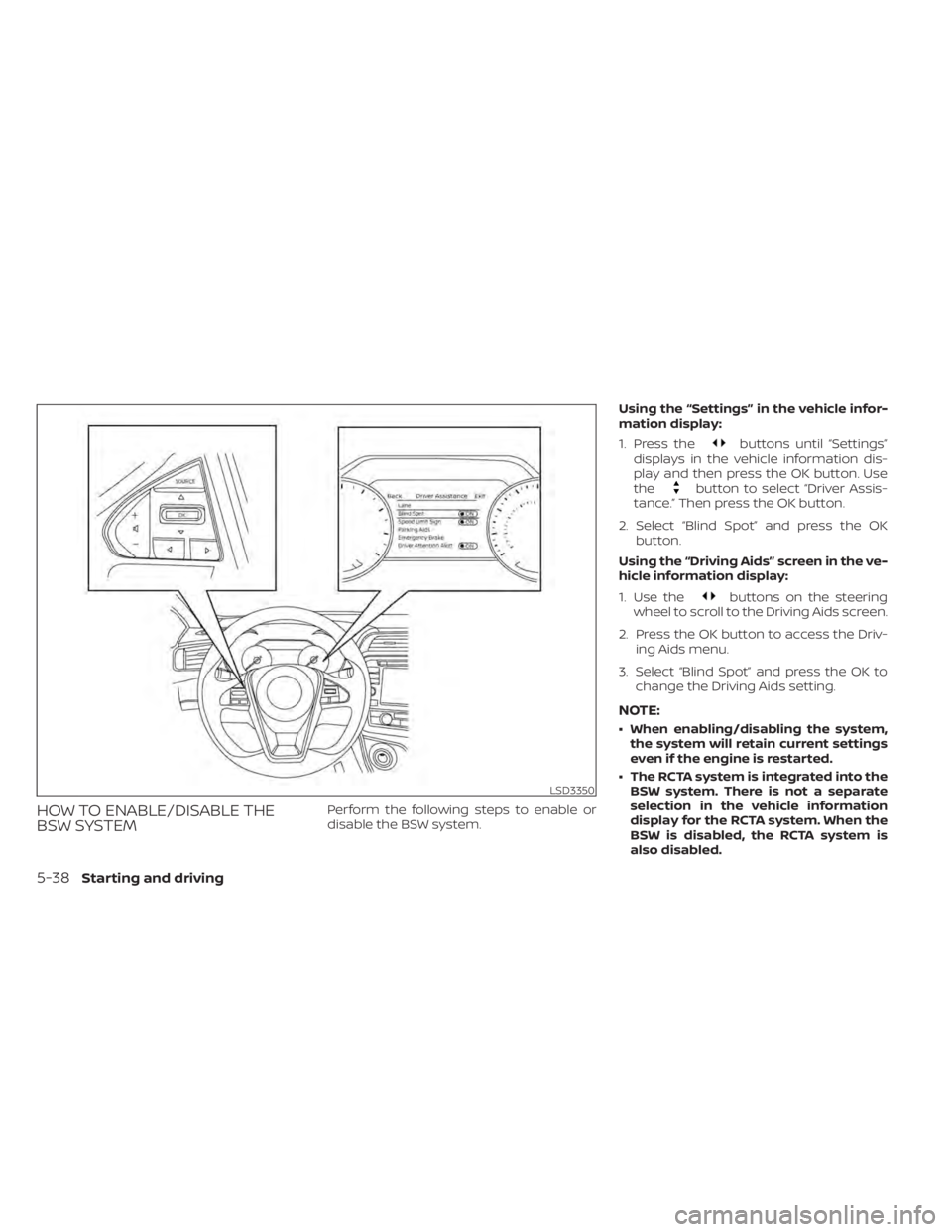 NISSAN MAXIMA 2021  Owner´s Manual HOW TO ENABLE/DISABLE THE
BSW SYSTEMPerform the following steps to enable or
disable the BSW system.Using the “Settings” in the vehicle infor-
mation display:
1. Press the
buttons until “Setting