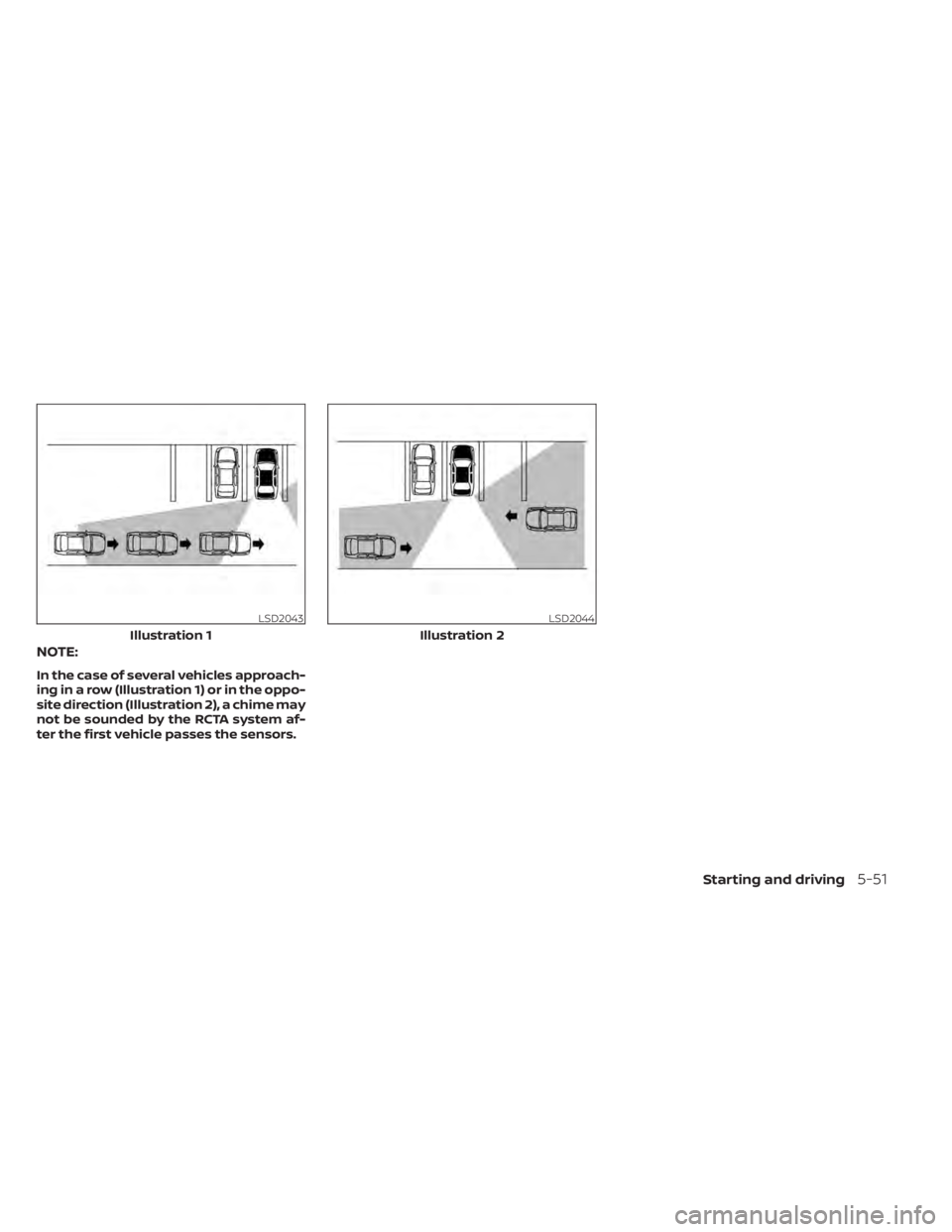 NISSAN MAXIMA 2021 Owner´s Manual NOTE:
In the case of several vehicles approach-
ing in a row (Illustration 1) or in the oppo-
site direction (Illustration 2), a chime may
not be sounded by the RCTA system af-
ter the first vehicle p NISSAN MAXIMA 2021 Owner´s Manual NOTE:
In the case of several vehicles approach-
ing in a row (Illustration 1) or in the oppo-
site direction (Illustration 2), a chime may
not be sounded by the RCTA system af-
ter the first vehicle p