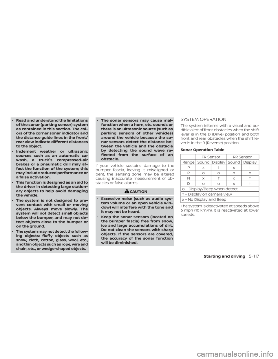 NISSAN MAXIMA 2021 Owner´s Manual •Read and understand the limitations
of the sonar (parking sensor) system
as contained in this section. The col-
ors of the corner sonar indicator and
the distance guide lines in the front/
rear vie NISSAN MAXIMA 2021 Owner´s Manual •Read and understand the limitations
of the sonar (parking sensor) system
as contained in this section. The col-
ors of the corner sonar indicator and
the distance guide lines in the front/
rear vie