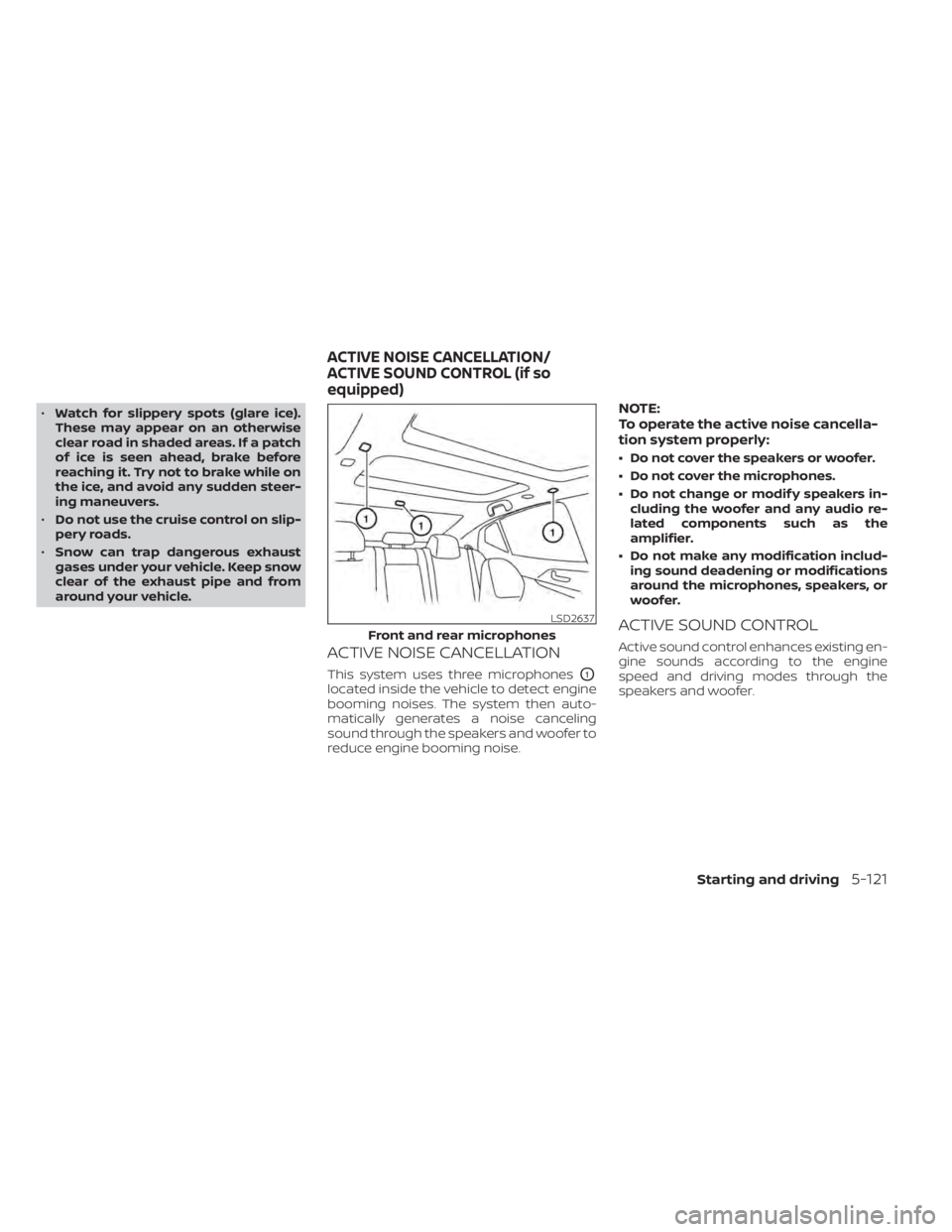 NISSAN MAXIMA 2021 Owner´s Manual •Watch for slippery spots (glare ice).
These may appear on an otherwise
clear road in shaded areas. If a patch
of ice is seen ahead, brake before
reaching it. Try not to brake while on
the ice, and NISSAN MAXIMA 2021 Owner´s Manual •Watch for slippery spots (glare ice).
These may appear on an otherwise
clear road in shaded areas. If a patch
of ice is seen ahead, brake before
reaching it. Try not to brake while on
the ice, and