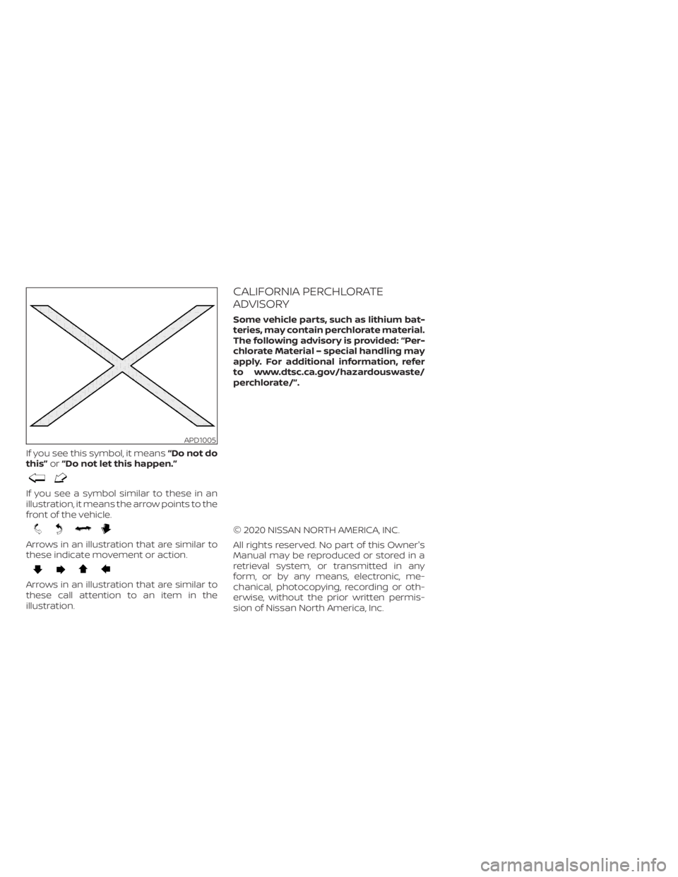 NISSAN MAXIMA 2021  Owner´s Manual If you see this symbol, it means“Do not do
this” or“Do not let this happen.”
If you see a symbol similar to these in an
illustration, it means the arrow points to the
front of the vehicle.
Arr