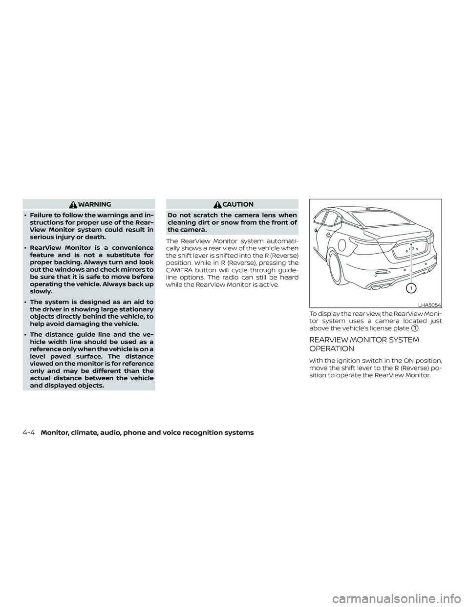 NISSAN MAXIMA 2020  Owner´s Manual WARNING
∙ Failure to follow the warnings and in-structions for proper use of the Rear-
View Monitor system could result in
serious injury or death.
∙ RearView Monitor is a convenience feature and 