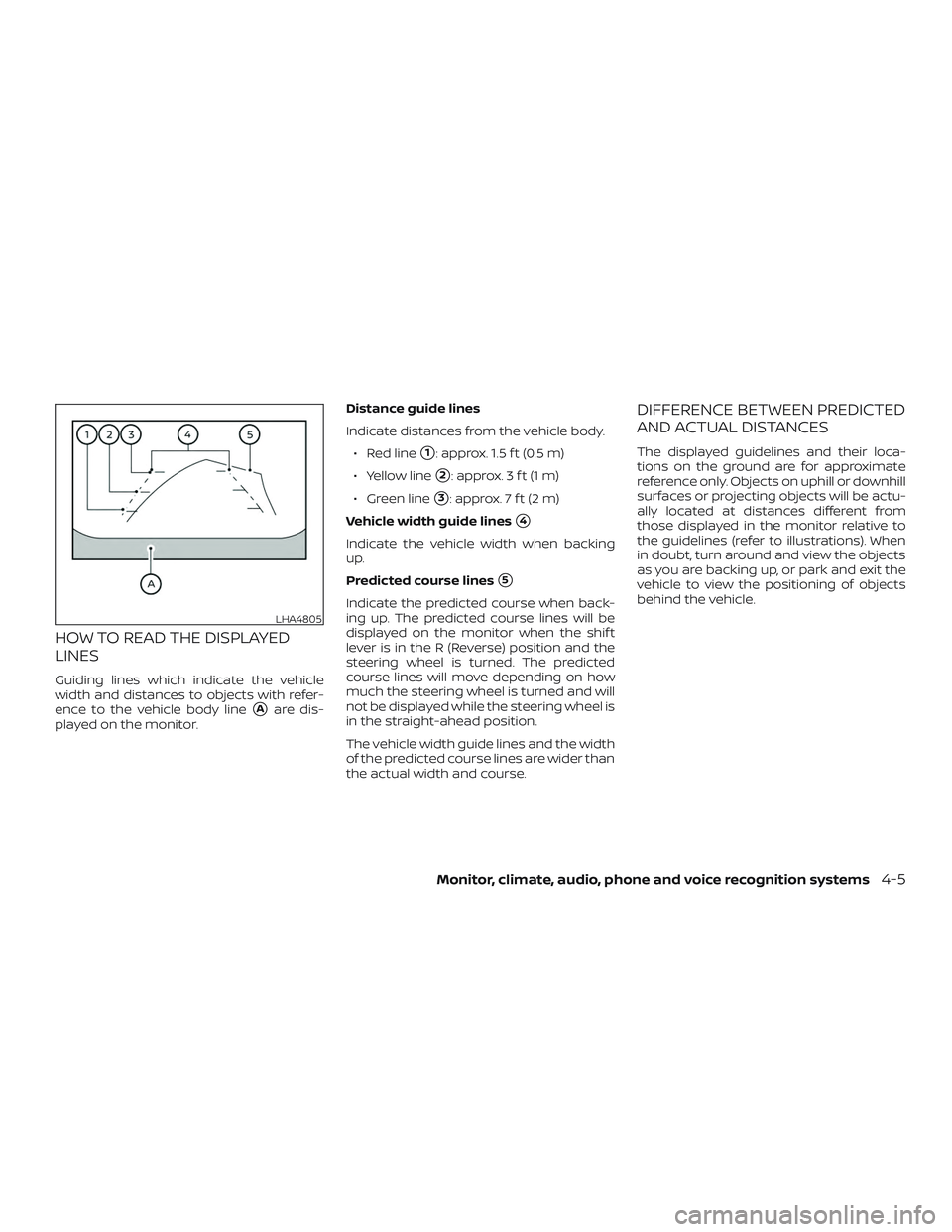NISSAN MAXIMA 2020  Owner´s Manual HOW TO READ THE DISPLAYED
LINES
Guiding lines which indicate the vehicle
width and distances to objects with refer-
ence to the vehicle body line
Aare dis-
played on the monitor. Distance guide lines
