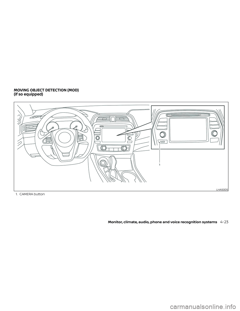 NISSAN MAXIMA 2020  Owner´s Manual 1. CAMERA button
LHA5005
MOVING OBJECT DETECTION (MOD)
(if so equipped)
Monitor, climate, audio, phone and voice recognition systems4-23 