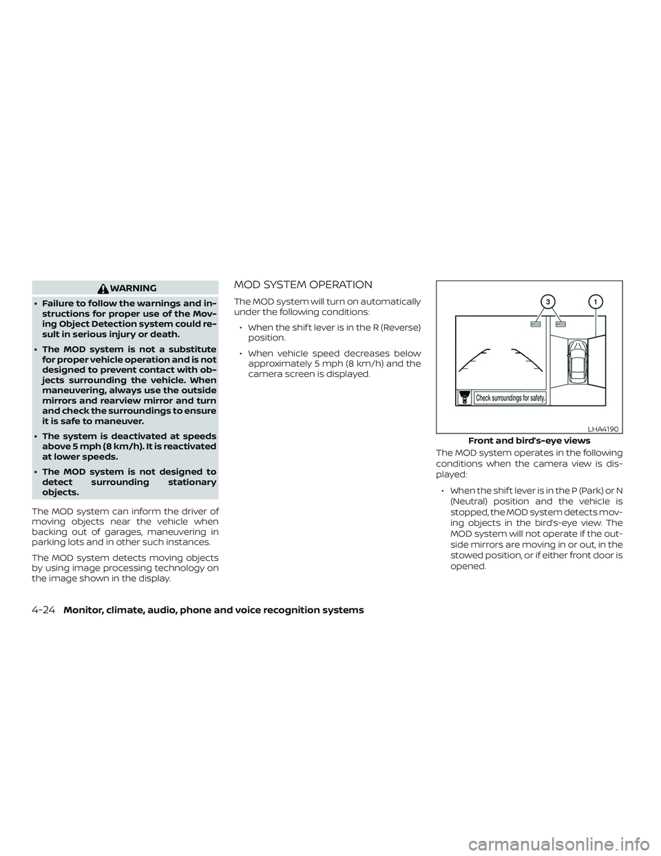 NISSAN MAXIMA 2020  Owner´s Manual WARNING
∙ Failure to follow the warnings and in-structions for proper use of the Mov-
ing Object Detection system could re-
sult in serious injury or death.
∙ The MOD system is not a substitute fo