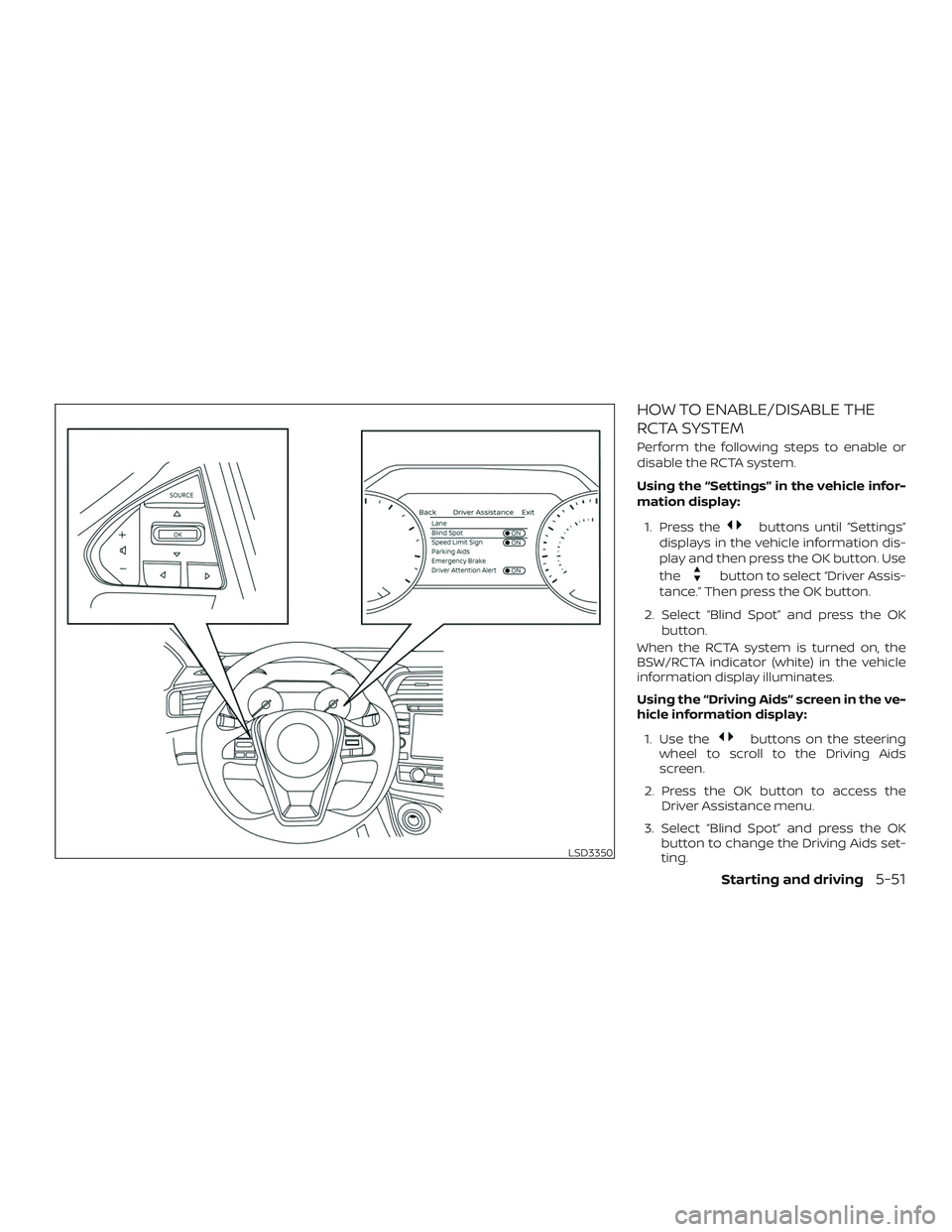 NISSAN MAXIMA 2020  Owner´s Manual HOW TO ENABLE/DISABLE THE
RCTA SYSTEM
Perform the following steps to enable or
disable the RCTA system.
Using the “Settings” in the vehicle infor-
mation display:1. Press the
buttons until “Sett