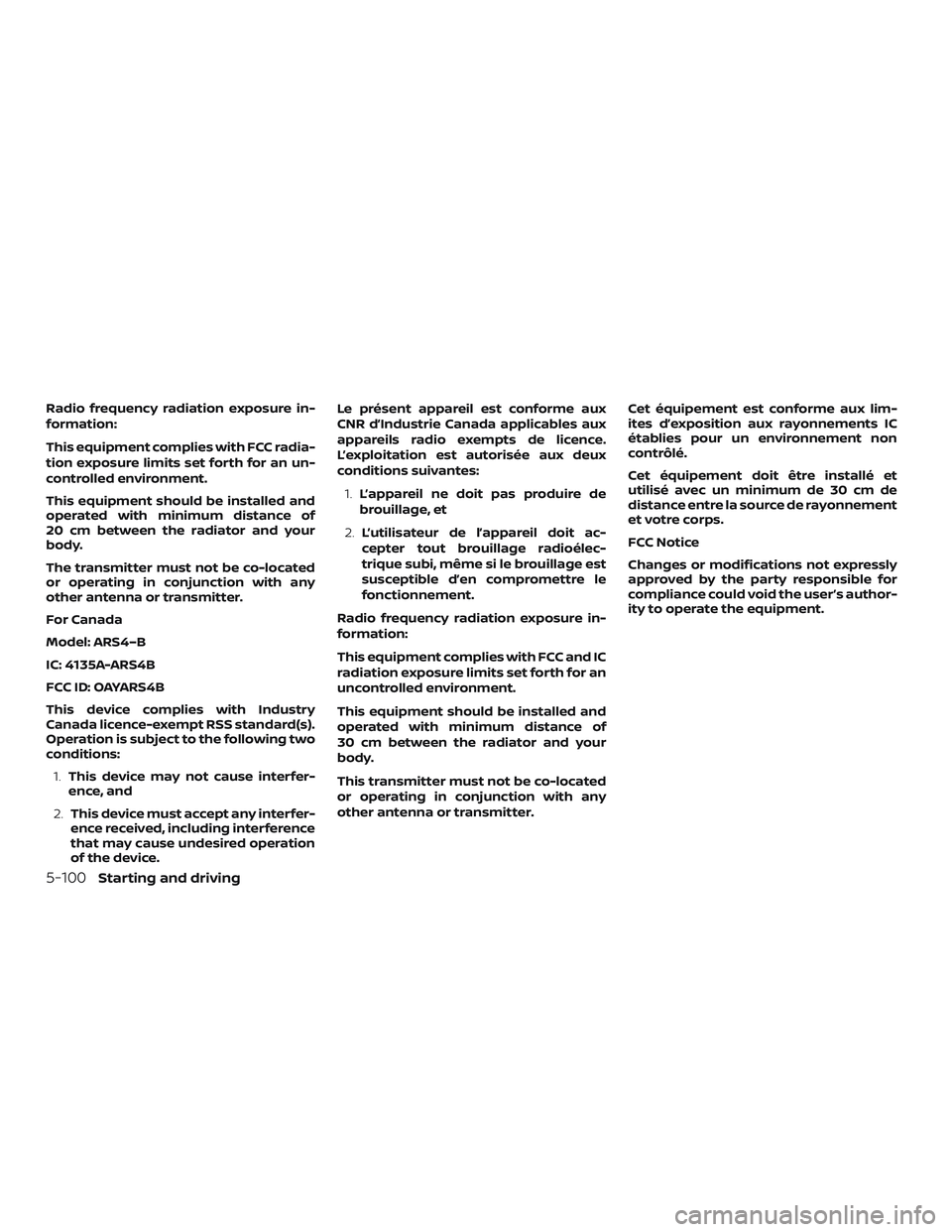 NISSAN MAXIMA 2020  Owner´s Manual Radio frequency radiation exposure in-
formation:
This equipment complies with FCC radia-
tion exposure limits set forth for an un-
controlled environment.
This equipment should be installed and
opera