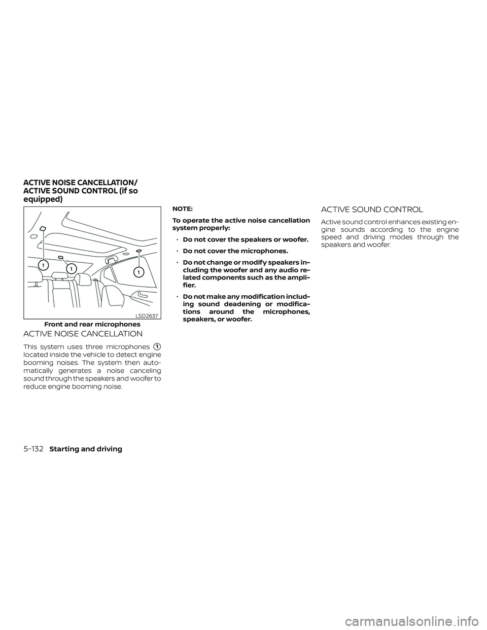NISSAN MAXIMA 2020  Owner´s Manual ACTIVE NOISE CANCELLATION
This system uses three microphones1
located inside the vehicle to detect engine
booming noises. The system then auto-
matically generates a noise canceling
sound through the