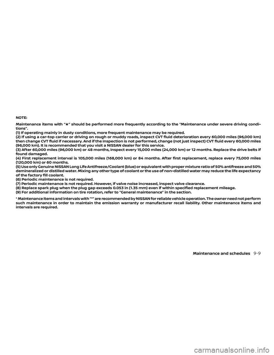 NISSAN MAXIMA 2020  Owner´s Manual NOTE:
Maintenance items with “” should be performed more frequently according to the “Maintenance under severe driving condi-
tions”.
(1) If operating mainly in dusty conditions, more frequen