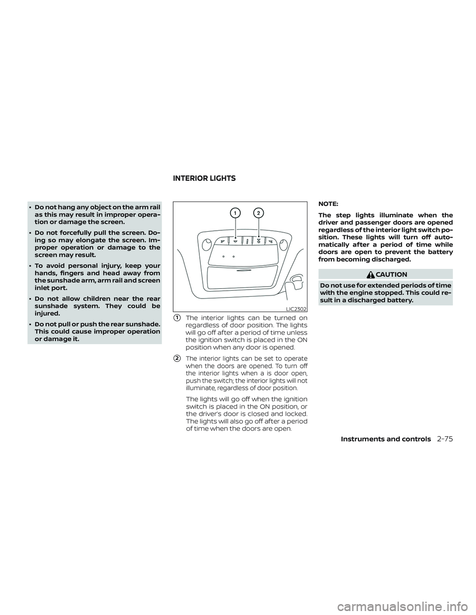 NISSAN MAXIMA 2019 Owner´s Manual ∙ Do not hang any object on the arm railas this may result in improper opera-
tion or damage the screen.
∙ Do not forcefully pull the screen. Do- ing so may elongate the screen. Im-
proper operati NISSAN MAXIMA 2019 Owner´s Manual ∙ Do not hang any object on the arm railas this may result in improper opera-
tion or damage the screen.
∙ Do not forcefully pull the screen. Do- ing so may elongate the screen. Im-
proper operati