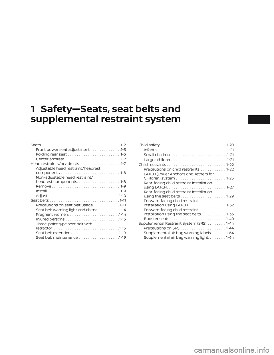 NISSAN MAXIMA 2019  Owner´s Manual 1 Safety—Seats, seat belts and
supplemental restraint system
Seats............................................ 1-2Front power seat adjustment ..................1-3
Folding rear seat ................