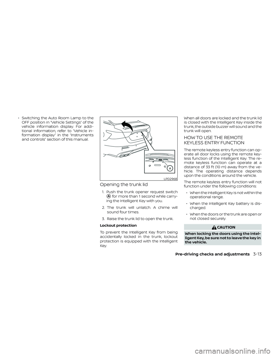 NISSAN MAXIMA 2019 Owner´s Manual ∙ Switching the Auto Room Lamp to theOFF position in “Vehicle Settings” of the
vehicle information display. For addi-
tional information, refer to “Vehicle in-
formation display” in the “I NISSAN MAXIMA 2019 Owner´s Manual ∙ Switching the Auto Room Lamp to theOFF position in “Vehicle Settings” of the
vehicle information display. For addi-
tional information, refer to “Vehicle in-
formation display” in the “I